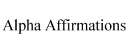 ALPHA AFFIRMATIONS trademark