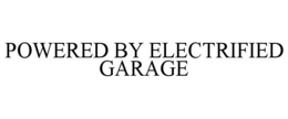 POWERED BY ELECTRIFIED GARAGE trademark