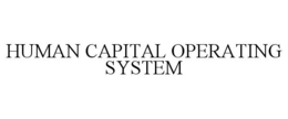 HUMAN CAPITAL OPERATING SYSTEM trademark