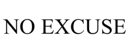 NO EXCUSE trademark