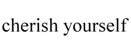 CHERISH YOURSELF trademark