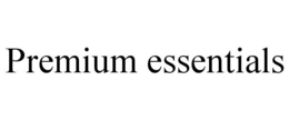 PREMIUM ESSENTIALS trademark