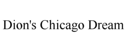 DION'S CHICAGO DREAM trademark