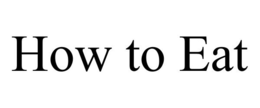 HOW TO EAT trademark