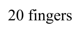 20 FINGERS trademark