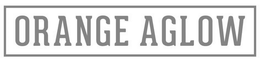 ORANGE AGLOW trademark