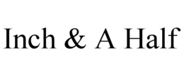 INCH & A HALF trademark