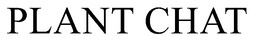 PLANT CHAT trademark