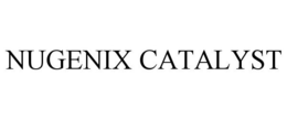 NUGENIX CATALYST trademark