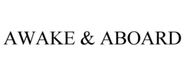 AWAKE & ABOARD trademark