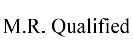 M.R. QUALIFIED trademark