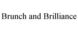BRUNCH AND BRILLIANCE trademark