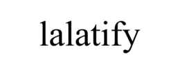 LALATIFY trademark