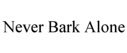 NEVER BARK ALONE trademark
