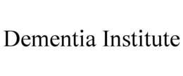 DEMENTIA INSTITUTE trademark