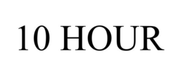 10 HOUR trademark