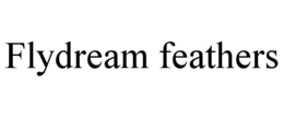 FLYDREAM FEATHERS trademark