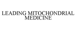 LEADING MITOCHONDRIAL MEDICINE trademark
