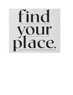 FIND YOUR PLACE. trademark