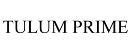 TULUM PRIME trademark