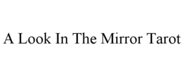 A LOOK IN THE MIRROR TAROT trademark