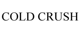 COLD CRUSH trademark