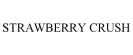 STRAWBERRY CRUSH trademark