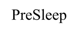 PRESLEEP trademark