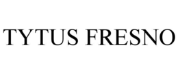 TYTUS FRESNO trademark