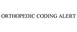 ORTHOPEDIC CODING ALERT trademark