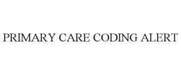 PRIMARY CARE CODING ALERT trademark