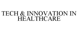 TECH & INNOVATION IN HEALTHCARE trademark