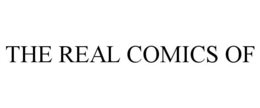 THE REAL COMICS OF trademark