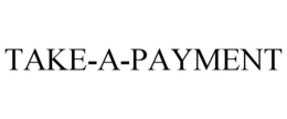 TAKE-A-PAYMENT trademark