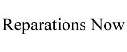 REPARATIONS NOW trademark