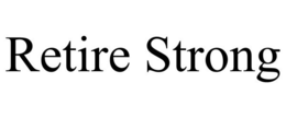 RETIRE STRONG trademark