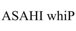 ASAHI WHIP trademark