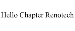 HELLO CHAPTER RENOTECH trademark