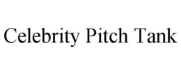 CELEBRITY PITCH TANK trademark
