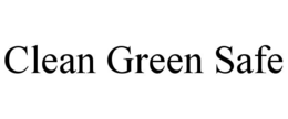 CLEAN GREEN SAFE trademark