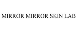 MIRROR MIRROR SKIN LAB trademark