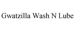 GWATZILLA WASH N LUBE trademark
