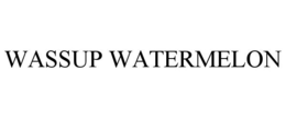 WASSUP WATERMELON trademark