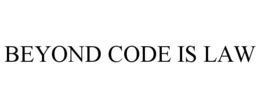 BEYOND CODE IS LAW trademark