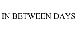 IN BETWEEN DAYS trademark