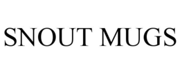 SNOUT MUGS trademark