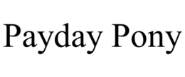 PAYDAY PONY trademark