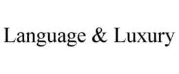 LANGUAGE & LUXURY trademark
