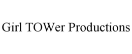 GIRL TOWER PRODUCTIONS trademark