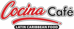 COCINA CAFÉ LATIN CARIBBEAN FOOD trademark